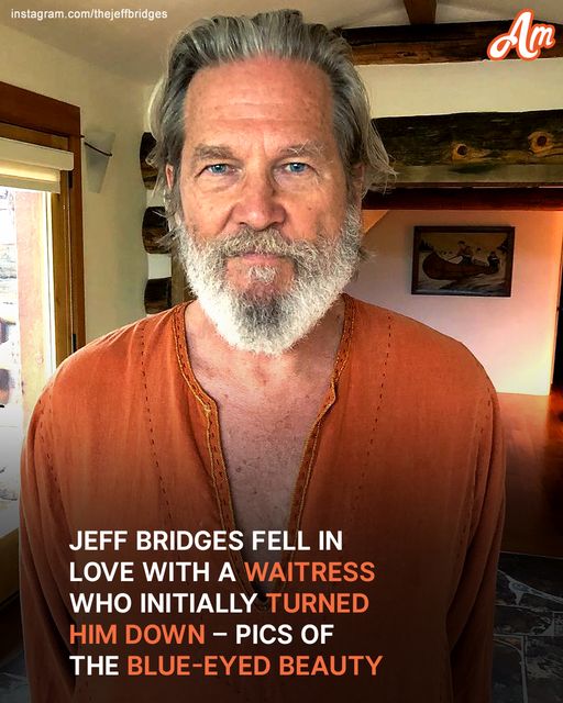 Jeff Bridges Fell in Love with a Waitress Who Initially Turned Him Down & They’ve Now Been Together for 47 Years